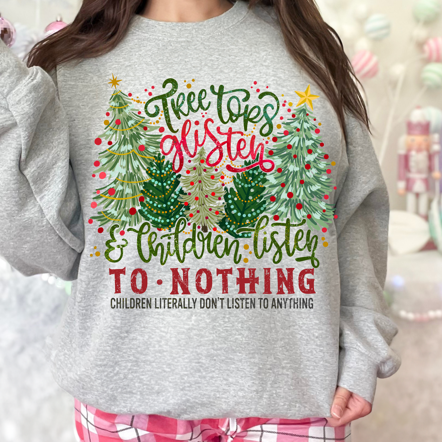 CHILDREN LISTEN... TO NOTHING SHIRT OR SWEATSHIRT